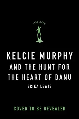 Kelcie Murphy et la chasse au cœur de Danu - Kelcie Murphy and the Hunt for the Heart of Danu
