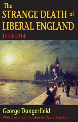 L'étrange mort de l'Angleterre libérale : 1910-1914 - The Strange Death of Liberal England: 1910-1914