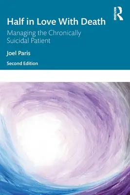 A moitié amoureux de la mort : La prise en charge du patient suicidaire chronique - Half in Love with Death: Managing the Chronically Suicidal Patient