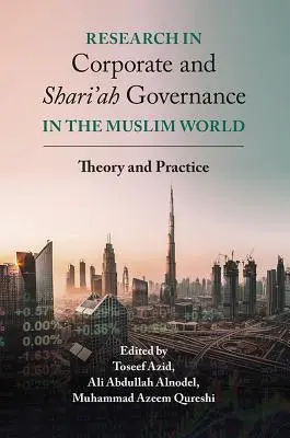 Recherche sur la gouvernance des entreprises et de la charia dans le monde musulman : Théorie et pratique - Research in Corporate and Shari'ah Governance in the Muslim World: Theory and Practice