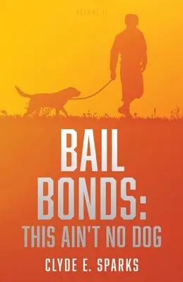 Les cautions : Ceci n'est pas un chien : Volume II - Bail Bonds: This Ain't No Dog: Volume II