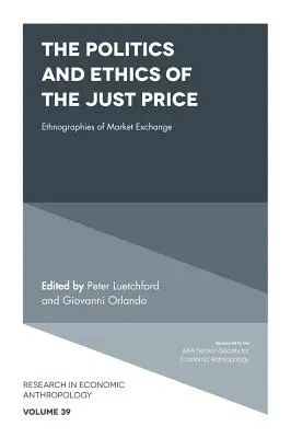 La politique et l'éthique du juste prix : Ethnographies des échanges marchands - The Politics and Ethics of the Just Price: Ethnographies of Market Exchange