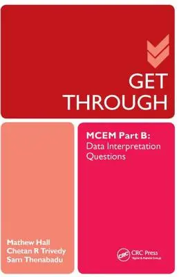 Get Through McEm Part B : Data Interpretation Questions (en anglais) - Get Through McEm Part B: Data Interpretation Questions