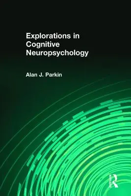 Explorations en neuropsychologie cognitive - Explorations in Cognitive Neuropsychology