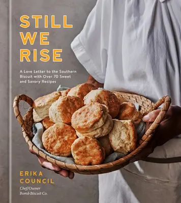 Still We Rise : une lettre d'amour au biscuit du Sud avec plus de 70 recettes sucrées et salées - Still We Rise: A Love Letter to the Southern Biscuit with Over 70 Sweet and Savory Recipes