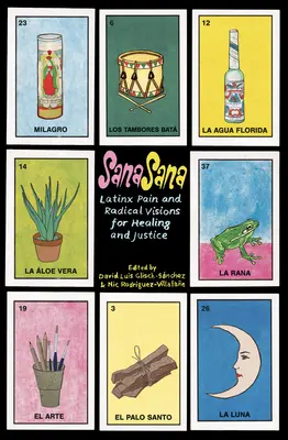 Sana, Sana : La douleur des Latinx et les visions radicales pour la guérison et la justice - Sana, Sana: Latinx Pain and Radical Visions for Healing and Justice