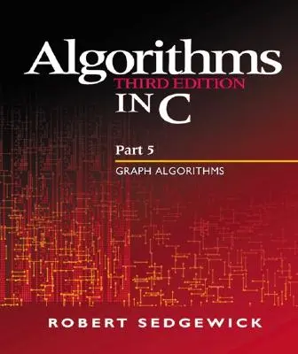 Algorithmes en C, Partie 5 - Algorithmes graphiques - Algorithms in C, Part 5 - Graph Algorithms