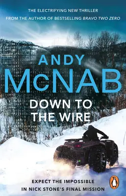 Down to the Wire - Le nouveau thriller incontournable de Nick Stone pour 2022 par l'auteur à succès de Bravo Two Zero (Nick Stone, Book 21) - Down to the Wire - The unmissable new Nick Stone thriller for 2022 from the bestselling author of Bravo Two Zero (Nick Stone, Book 21)