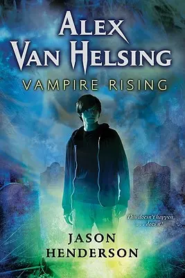 Alex Van Helsing : L'ascension des vampires - Alex Van Helsing: Vampire Rising