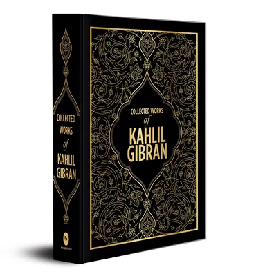 Kahlil Gibran : Collected Works of Kahlil Gibran (édition reliée de luxe) - Kahlil Gibran: Collected Works of Kahlil Gibran (Deluxe Hardbound Edition)