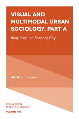 Sociologie urbaine visuelle et multimodale : Imaginer la ville sensorielle - Visual and Multimodal Urban Sociology: Imagining the Sensory City