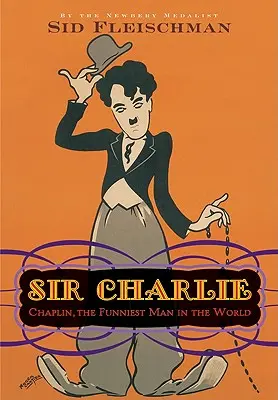 Sir Charlie : Chaplin, l'homme le plus drôle du monde - Sir Charlie: Chaplin, the Funniest Man in the World