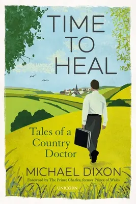 Time to Heal : Tales of a Country Doctor (Le temps de guérir : récits d'un médecin de campagne) - Time to Heal: Tales of a Country Doctor