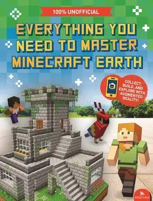 Tout ce dont vous avez besoin pour maîtriser Minecraft Earth - Le guide essentiel du jeu AR ultime - Everything You Need to Master Minecraft Earth - The Essential Guide to the Ultimate AR Game