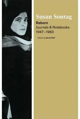 Reborn : Journaux et carnets, 1947-1963 - Reborn: Journals and Notebooks, 1947-1963