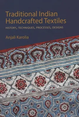 Textile artisanal indien traditionnel Vols I & II - Histoire, techniques, procédés et motifs - Traditional Indian Handcrafted Textile Vols I & II - History, Techniques, Processes, and Designs