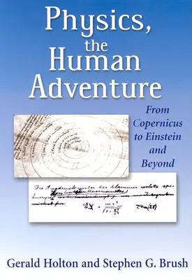 La physique, l'aventure humaine : De Copernic à Einstein et au-delà - Physics, the Human Adventure: From Copernicus to Einstein and Beyond