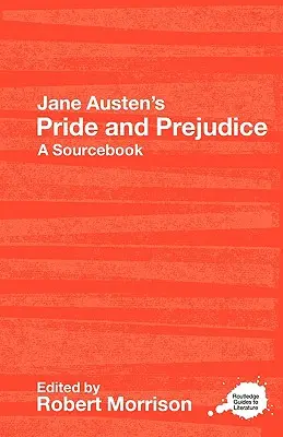 Orgueil et préjugés de Jane Austen : A Routledge Study Guide and Sourcebook - Jane Austen's Pride and Prejudice: A Routledge Study Guide and Sourcebook