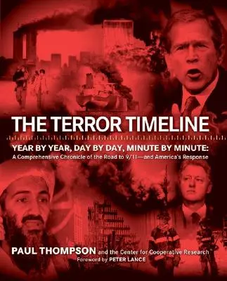 La chronologie de la terreur : Année par année, jour par jour, minute par minute : Une chronique complète de la route vers le 11 septembre - et de la réponse de l'Amérique - The Terror Timeline: Year by Year, Day by Day, Minute by Minute: A Comprehensive Chronicle of the Road to 9/11 - And America's Response