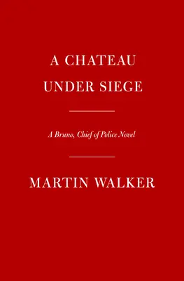 Un château assiégé : Un roman de Bruno, chef de la police - A Chateau Under Siege: A Bruno, Chief of Police Novel