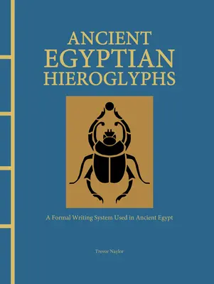 Hiéroglyphes de l'Égypte ancienne : Un système d'écriture formel utilisé dans l'Égypte ancienne - Ancient Egyptian Hieroglyphs: A Formal Writing System Used in Ancient Egypt