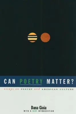 Can Poetry Matter : Essays on Poetry and American Culture (La poésie peut-elle être importante ?) - Can Poetry Matter?: Essays on Poetry and American Culture