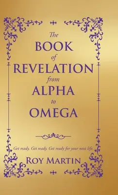 Le livre de l'Apocalypse de l'Alpha à l'Oméga - The Book of Revelation from Alpha to Omega