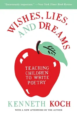 Souhaits, mensonges et rêves : Apprendre aux enfants à écrire des poèmes - Wishes, Lies, and Dreams: Teaching Children to Write Poetry