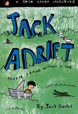 Jack à la dérive : Quatrième année sans indice : une aventure de Jack Henry - Jack Adrift: Fourth Grade Without a Clue: A Jack Henry Adventure