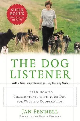 Le chien à l'écoute : Apprenez à communiquer avec votre chien pour qu'il coopère volontiers - The Dog Listener: Learn How to Communicate with Your Dog for Willing Cooperation