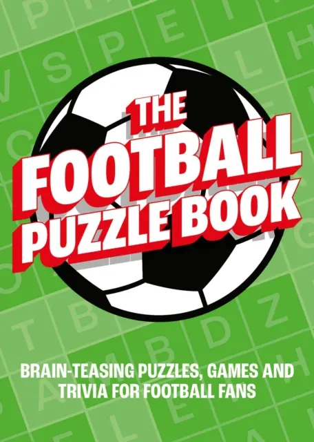 Casse-tête de football - Casse-tête, jeux et anecdotes pour les fans de football - Football Puzzle Book - Brain-Teasing Puzzles, Games and Trivia for Football Fans