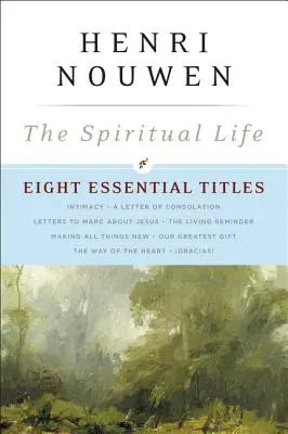 La vie spirituelle : Huit titres essentiels par Henri Nouwen - The Spiritual Life: Eight Essential Titles by Henri Nouwen