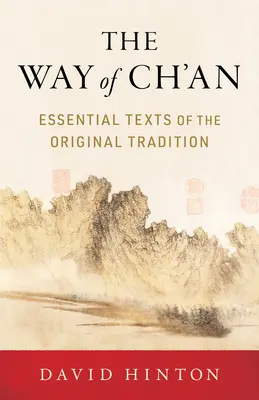 La voie du Ch'an : Textes essentiels de la tradition originale - The Way of Ch'an: Essential Texts of the Original Tradition