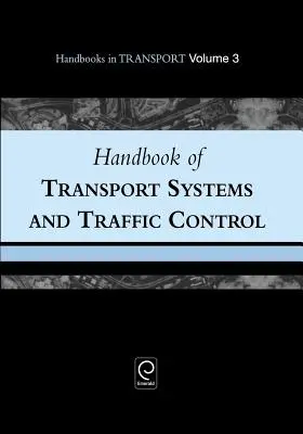 Manuel des systèmes de transport et du contrôle du trafic - Handbook of Transport Systems and Traffic Control