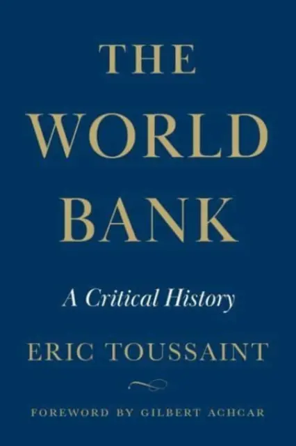 Banque mondiale - Une histoire critique - World Bank - A Critical History