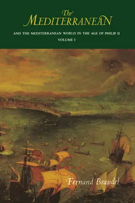 La Méditerranée et le monde méditerranéen à l'époque de Philippe II : Volume I - The Mediterranean and the Mediterranean World in the Age of Philip II: Volume I