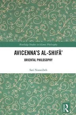 Al-Shifā' d'Avicenne : Philosophie orientale - Avicenna's Al-Shifā': Oriental Philosophy