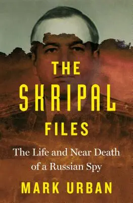 Les dossiers Skripal : La vie et la mort imminente d'un espion russe - The Skripal Files: The Life and Near Death of a Russian Spy