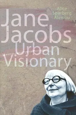 Jane Jacobs - Visionnaire urbaine - Jane Jacobs - Urban Visionary