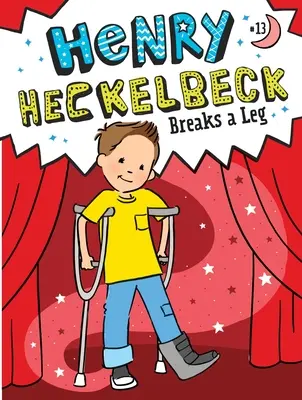 Henry Heckelbeck se casse une jambe - Henry Heckelbeck Breaks a Leg