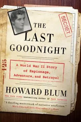 La dernière nuit : Une histoire d'espionnage, d'aventure et de trahison pendant la Seconde Guerre mondiale - The Last Goodnight: A World War II Story of Espionage, Adventure, and Betrayal