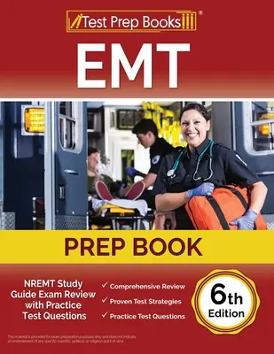 EMT Prep Book : Guide d'étude du NREMT : révision de l'examen avec des questions de test pratiques [6e édition]. - EMT Prep Book: NREMT Study Guide Exam Review with Practice Test Questions [6th Edition]