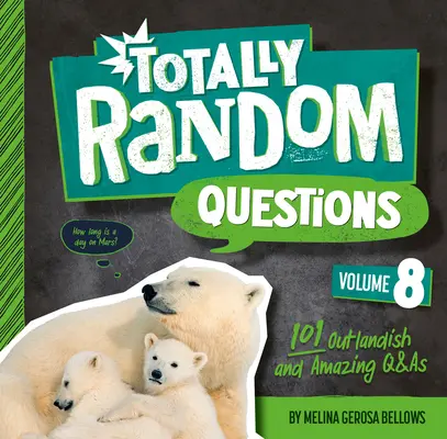 Questions totalement aléatoires Volume 8 : 101 questions et réponses farfelues et étonnantes - Totally Random Questions Volume 8: 101 Outlandish and Amazing Q&as