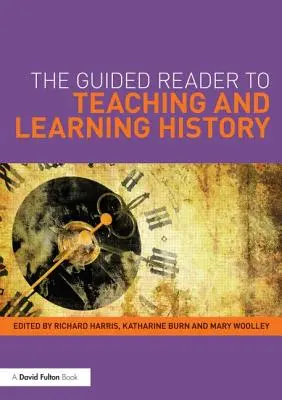 Le lecteur guidé pour l'enseignement et l'apprentissage de l'histoire - The Guided Reader to Teaching and Learning History