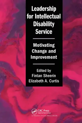 Leadership pour les services de déficience intellectuelle : Motiver le changement et l'amélioration - Leadership for Intellectual Disability Service: Motivating Change and Improvement