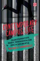 La vie universitaire contemporaine - Transformation, gestion maniaque et Academentia - Contemporary Campus Life - Transformation, Manic Managerialism and Academentia