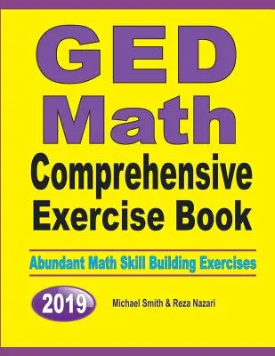 GED Math Comprehensive Exercise Book : Abundant Math Skill Building Exercices - GED Math Comprehensive Exercise Book: Abundant Math Skill Building Exercises