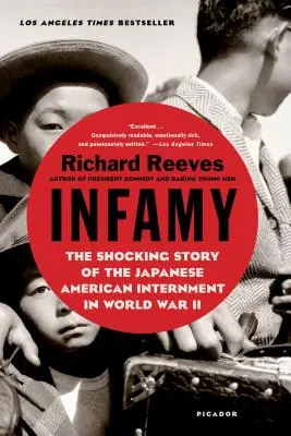 Infamy : L'histoire choquante de l'internement des Américains d'origine japonaise pendant la Seconde Guerre mondiale - Infamy: The Shocking Story of the Japanese American Internment in World War II