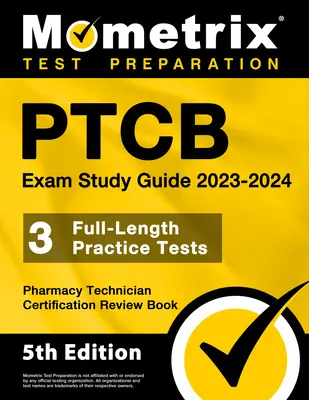 Ptcb Exam Study Guide 2023-2024 - 3 Full-Length Practice Tests, Pharmacy Technician Certification Secrets Review Book : [5ème édition] - Ptcb Exam Study Guide 2023-2024 - 3 Full-Length Practice Tests, Pharmacy Technician Certification Secrets Review Book: [5th Edition]