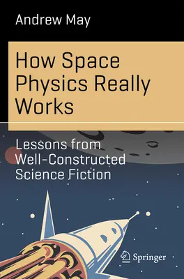 Comment fonctionne réellement la physique spatiale : Les leçons d'une science-fiction bien construite - How Space Physics Really Works: Lessons from Well-Constructed Science Fiction